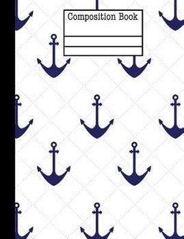 Paperback Anchor Nautical Composition Notebook - College Ruled: 7.44 X 9.69 - 101 Sheets / 202 Pages Book