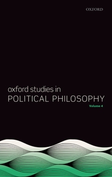 Hardcover Oxford Studies in Political Philosophy Volume 4 Book