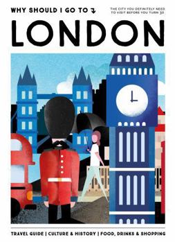 Why Should I Go To London: The city you definitely need to visit before you turn 30 - Book  of the Why Should I Go To