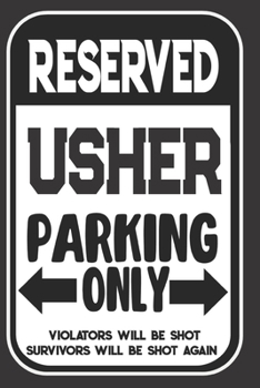 Paperback Reserved Usher Parking Only. Violators Will Be Shot. Survivors Will Be Shot Again: Blank Lined Notebook - Thank You Gift For Usher Book