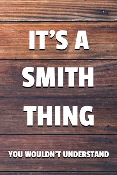 Paperback It's a Smith Thing You Wouldn't Understand: 6x9 Dot Bullet Notebook/Journal Funny Gift Idea Book