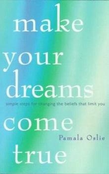 Paperback Make Your Dreams Come True: Simple Steps for Changing the Beliefs That Limit You Book