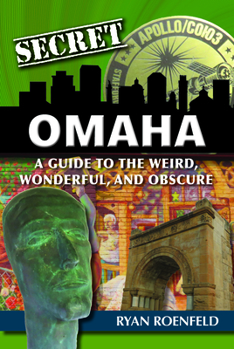 Paperback Secret Omaha: A Guide to the Weird, Wonderful, and Obscure Book