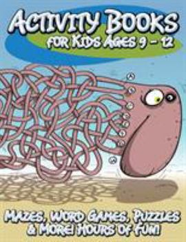 Paperback Activity Books for Kids Ages 9 - 12 (Mazes, Word Games, Puzzles & More! Hours of Fun!) Book