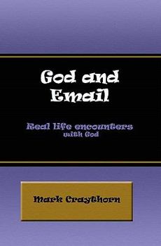 Paperback God and Email: Real Life Encounters with God Book