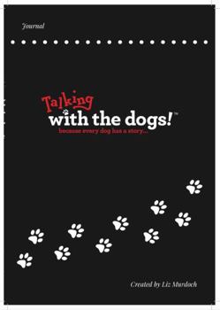 Talking with the dogs journal: Because every dog has a story