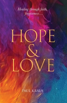 Paperback Hope & Love: Healing through faith, forgiveness... Book