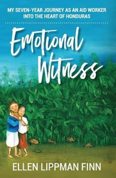 Paperback Emotional Witness: My seven-year journey as an aid worker into the heart of Honduras Book