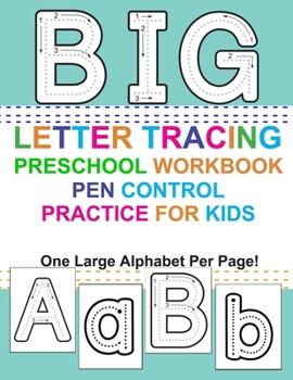 Paperback Big Letter Tracing Preschool Workbook Pen Control Practice for Kids: Homeschool ABCD Alphabet Pre-Handwriting Activity Workbook for Pre-K & Kindergart Book