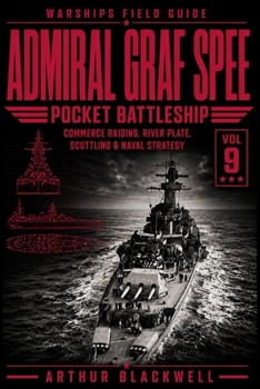 Paperback Admiral Graf Spee: Pocket Battleship, Commerce Raiding, River Plate, Scuttling & Naval Strategy Book