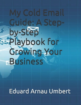 Paperback My Cold Email Guide: A Step-by-Step Playbook for Growing Your Business Book