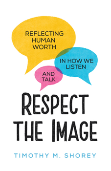 Paperback Respect the Image: Reflecting Human Worth in How We Listen and Talk Book