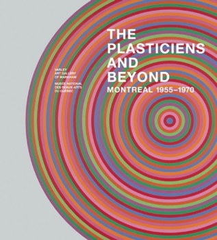Paperback The Plasticiens and Beyond: Montreal, 1955-1970 Book