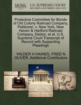 Paperback Protective Committee for Bonds of Old Colony Railroad Company, Petitioner, V. New York, New Haven & Hartford Railroad Company, Debtor, et al. U.S. Sup Book