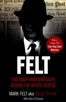 Paperback Felt: The Man Who Brought Down the White House - Now a Major Motion Picture Book