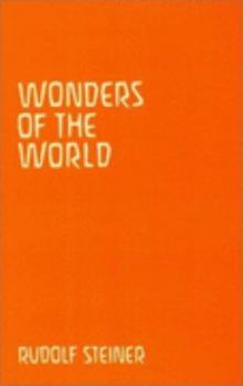 Wonders of the World: Trials of the Soul and Revelations of the Spirit - Book  of the Collected Works of Rudolf Steiner
