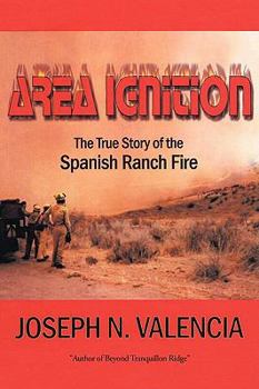 Paperback Area Ignition: The True Story of the Spanish Ranch Fire Book
