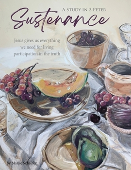 Paperback Sustenance A Study in 2 Peter: Jesus gives us everything we need for living participation in the truth Book