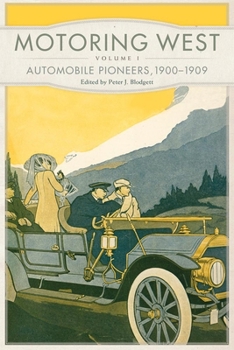 Paperback Motoring West: Volume 1: Automobile Pioneers, 1900-1909 Book