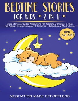 Paperback Bedtime Stories For Kids (2 in 1)Sleep Stories& Guided Meditation For Toddlers& Children To Help Fall Asleep, Overcome Anxiety& Insomnia + Relaxation& Book