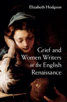 Hardcover Grief and Women Writers in the English Renaissance Book
