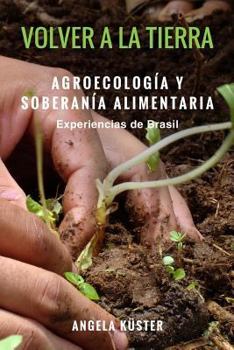 Paperback Volver a la tierra: agroecologia y soberanía alimentaria [Spanish] Book
