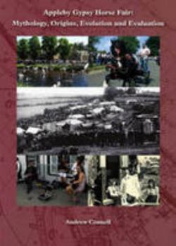 Paperback Appleby Gypsy Horse Fair: Mythology, Origins, Evolution and Evaluation (Extra Series) Book