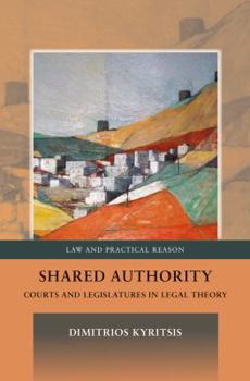 Paperback Shared Authority: Courts and Legislatures in Legal Theory Book