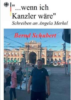 "... wenn ich Kanzler wäre": Schreiben an Angela Merkel