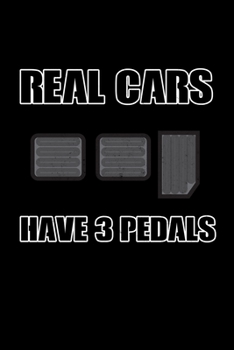 Paperback Real Cars Have 3 Pedals: 6x9 120 pages blank - Your personal Diary Book