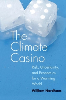 Hardcover The Climate Casino: Risk, Uncertainty, and Economics for a Warming World Book