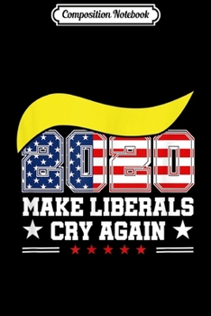 Composition Notebook: 2020 Trump Hair Make Liberals Cry Again Journal/Notebook Blank Lined Ruled 6x9 100 Pages