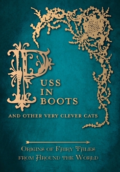 Puss in Boots' - And Other Very Clever Cats (Origins of Fairy Tales from Around the World) - Book #9 of the Origins of Fairy Tales from Around the World