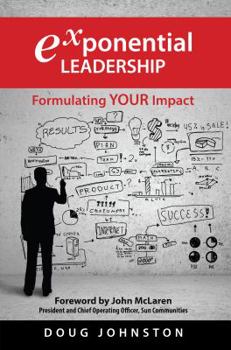 Paperback Exponential Leadership: Formulating YOUR Impact Book