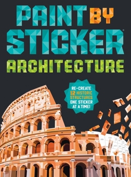 Paperback Paint by Sticker (Official): Architecture: Re-Create 12 Historic Structures One Sticker at a Time! Book