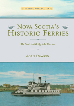Paperback Nova Scotia's Historic Ferries: The Boats That Bridged the Province Book