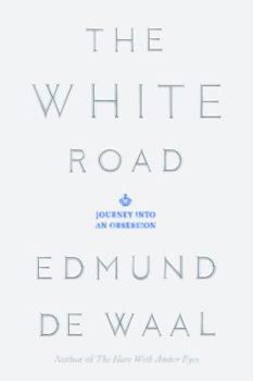 Hardcover The White Road: Journey Into an Obsession Book