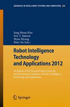 Paperback Robot Intelligence Technology and Applications 2012: An Edition of the Presented Papers from the 1st International Conference on Robot Intelligence Te Book