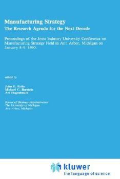 Manufacturing Strategy: The Research Agenda for the Next Decade