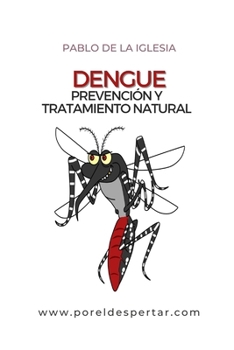 DENGUE: Prevención y tratamiento natural (Spanish Edition)