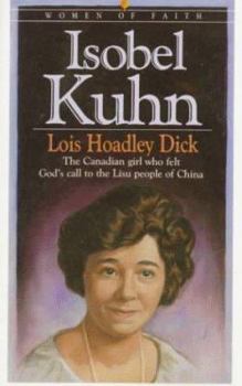 Paperback Isobel Kuhn: The Canadian Girl Who Felt God's Call to the Lisu People of China Book