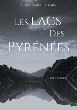 Les lacs des Pyrénées: Collectage de Poèmes (French Edition)