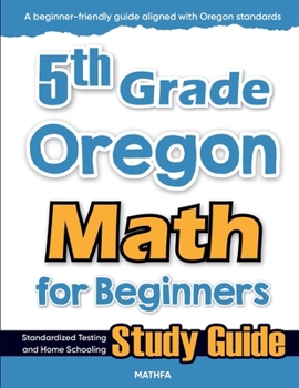Paperback 5th Grade Oregon Math for Beginners: Standardized Testing and Home Schooling Study Guide Book