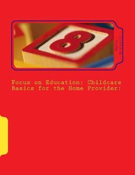 Paperback Focus on Education: Childcare Basics for the Home Provider Book