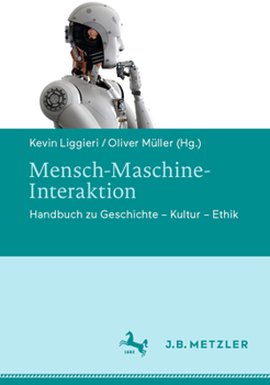 Hardcover Mensch-Maschine-Interaktion: Handbuch Zu Geschichte - Kultur - Ethik [German] Book