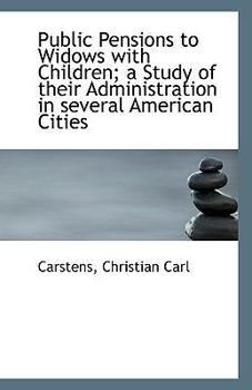 Paperback Public Pensions to Widows with Children; A Study of Their Administration in Several American Cities Book