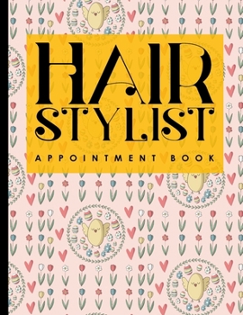 Paperback Hair Stylist Appointment Book: 6 Columns Appointment Notebook, Best Appointment Scheduler, My Appointment Book, Cute Easter Egg Cover Book