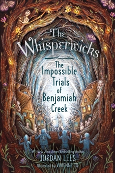 The Impossible Trials of Benjamiah Creek (2) (The Whisperwicks) - Book #2 of the Whisperwicks