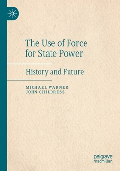 Paperback The Use of Force for State Power: History and Future Book