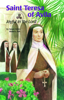 Saint Teresa of Avila: Joyful in the Lord - Book #24 of the Encounter the Saints
